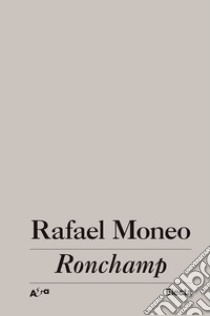 Ronchamp. Ediz. illustrata libro di Moneo Rafael