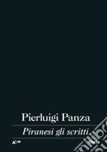 Piranesi gli scritti libro di Panza Pierluigi