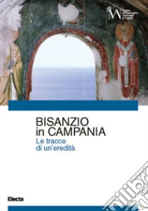 Bisanzio in Campania. Le tracce di una eredità libro di Marazzi F. (cur.)