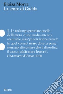 La lente di Gadda libro di Morra Eloisa