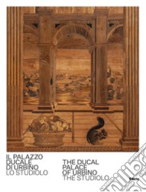 Il Palazzo Ducale di Urbino. Lo studiolo-The Ducal Palace of Urbino. The studiolo. Ediz. bilingue libro di Russo Giovanni