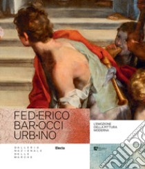 Federico Barocci Urbino. L'emozione della pittura moderna. Ediz. illustrata libro di Ambrosini Massari A. M. (cur.); Gallo L. (cur.)