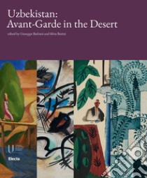 Uzbekistan: Avant-garde in the desert. Ediz. illustrata libro di Burini S. (cur.); Barbieri G. (cur.)