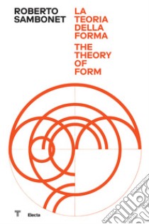 Roberto Sambonet. La teoria della forma-The theory of form. Ediz. illustrata libro di Morteo E. (cur.)