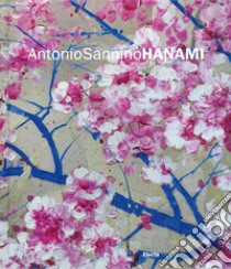 Antonio Sannino. Hanami. Ediz. italiana e inglese libro di Crespi Angelo