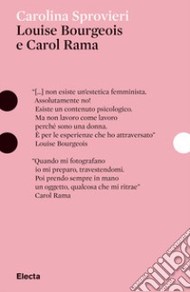 Louise Bourgeois e Carol Rama. Ediz. illustrata libro di Sprovieri Carolina