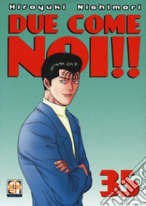 Due come noi!!. Vol. 35 libro di Nishimori Hiroyuki