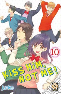 Kiss him, not me!. Vol. 10 libro di Junko