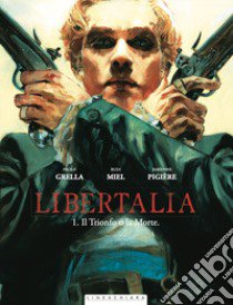 Libertalia. Vol. 1: Il trionfo o la morte libro di Grella Paolo; Miel Rudi; Pigière Fabienne