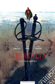 Libertalia. Vol. 2: Le mura dell'Eden libro di Grella Paolo; Miel Rudi; Pigière Fabienne