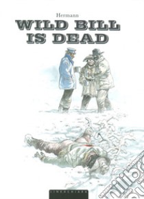 Wild bill is dead libro di Herman