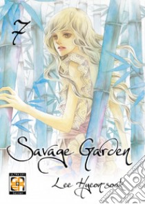 Savage garden. Vol. 7 libro di Hyeon-Sook Lee