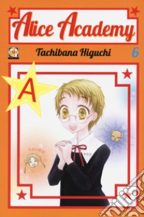 Alice academy. Vol. 6 libro di Higuchi Tachibana