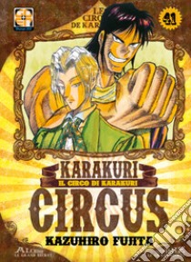 Karakuri Circus. Vol. 41 libro di Fujita Kazuhiro