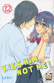 Kiss him, not me! Nuova ediz.. Vol. 12 libro di Junko