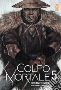 Colpo mortale. Vol. 5 libro di Yoshio Nagai