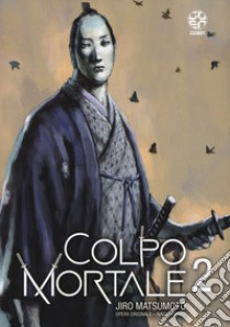 Colpo mortale. Vol. 2 libro di Yoshio Nagai