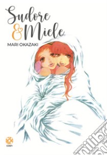 Sudore e miele libro di Okazaki Mari