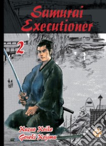 Samurai executioner. Vol. 2 libro di Koike Kazuo; Kojima Goseki