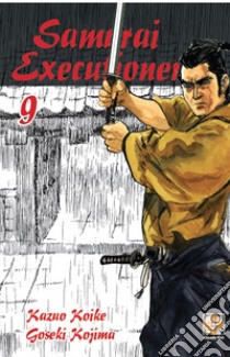 Samurai executioner. Vol. 9 libro di Koike Kazuo; Kojima Goseki