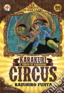 Karakuri Circus. Vol. 30 libro di Fujita Kazuhiro