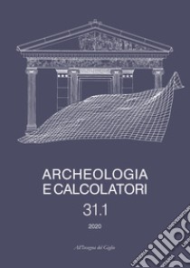 Archeologia e calcolatori (2020). Vol. 31/1 libro di Bagnasco Gianni G. (cur.); Bortolotto S. (cur.); Caravale A. (cur.)