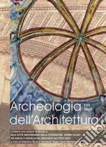 Archeologia dell'architettura. Ediz. inglese, italiano e spagnola (2020). Vol. 25: Sulle rotte mediterranee della costruzione. Sistemi voltati tra Napoli e Valencia dal Medioevo all'Ottocento libro di Russo V. (cur.); Vegas López-Manzanares F. (cur.)