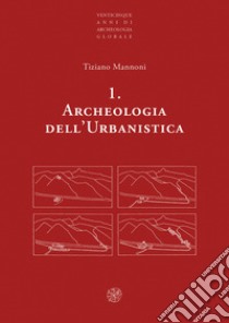 Archeologia dell'urbanistica. Nuova ediz. libro di Mannoni Tiziano