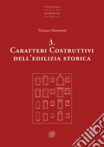 Caratteri costruttivi dell'edilizia storica. Nuova ediz. libro di Mannoni Tiziano