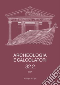 Archeologia e calcolatori. Ediz. italiana e inglese (2021). Vol. 32/2 libro di Baldoni V. (cur.); Caravale A. (cur.)