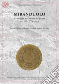 Miranduolo. Le lunghe mutazioni del potere tra VII e XIV secolo. Nuova ediz. libro di Valenti M. (cur.); Nardini A. (cur.); Bertoldi S. (cur.)