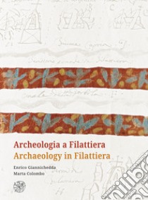 Archeologia a Filattiera-Archaeology in Filattiera. Ediz. bilingue libro di Giannichedda Enrico; Colombo Marta