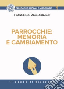 Parrocchie: memoria e cambiamento libro di Zaccaria F. (cur.)