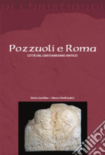 Pozzuoli e Roma. Città del cristianesimo antico libro di Garribba D. (cur.); Vitelli M. (cur.)