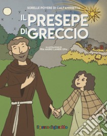 Il presepe di Greccio. Ediz. illustrata libro di Sorelle Povere Di Caltanissetta (cur.)