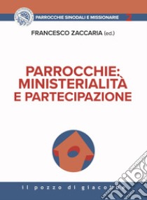 Parrocchie. Ministerialità e partecipazione libro di Zaccaria F. (cur.)