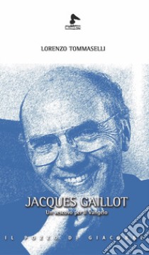 Jacques Gaillot. Un vescovo per il Vangelo libro di Tommaselli Lorenzo