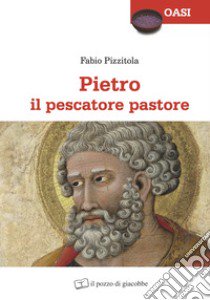 Pietro il pescatore pastore libro di Pizzitola Fabio