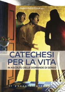 Catechesi per la vita libro di Pizzitola Fabio