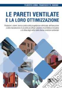 Le pareti ventilate e la loro ottimizzazione. Nuova ediz. libro di Lembo Filiberto; Marino Francesco Paolo R.