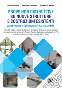 Prove non distruttive su nuove strutture e costruzioni esistenti. Guida pratica e capitolato speciale d'appalto libro di Bufarini Stefano; Lombardo Salvatore; Venturi Vincenzo D.