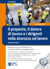 Il preposto, il datore di lavoro ed i dirigenti nella sicurezza sul lavoro libro di Porpora Antonio