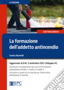 La formazione dell'addetto antincendio libro di Marinelli Sandro