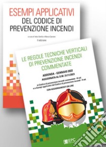 Kit: Esempi applicativi del codice di prevenzione incendi-Le regole tecniche verticali di prevenzione incendi commentate libro di Dattilo F. (cur.); Pulito C. (cur.)