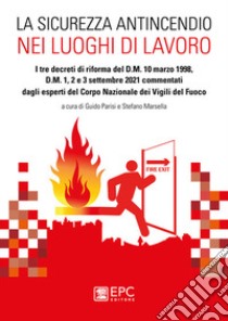 La sicurezza antincendio nei luoghi di lavoro libro di Parisi Guido; Marsella Stefano