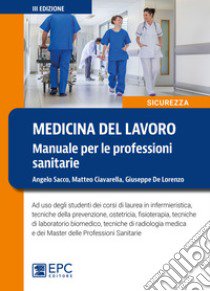 Medicina del lavoro. Manuale per le professioni sanitarie libro di Sacco Angelo; Ciavarella Matteo; De Lorenzo Giuseppe