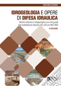 Idrogeologia e opere di difesa idraulica libro di Cetraro Faustino