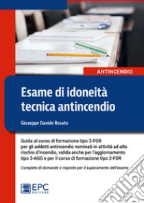 Esame di idoneità tecnica antincendio libro di Rosato Giuseppe Davide