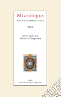 Micrologus. Nature, sciences and medieval societes (2021). Vol. 29: Arabic and latin. Theory of perspective libro di Paravicini Bagliani A. (cur.)