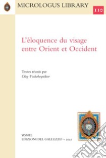 L'éloquence du visage entre Orient et Occident. Ediz. italiana, inglese e francese libro di Voskoboynikov O. (cur.)